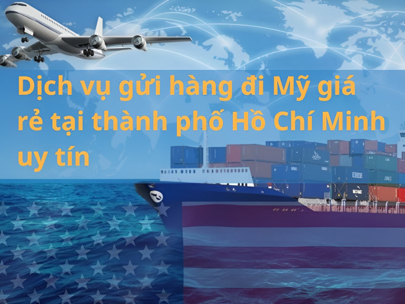 gửi hàng đi Mỹ tại thành phố Hồ Chí Minh