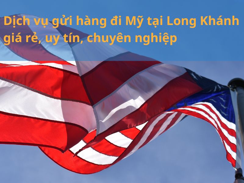 gửi hàng đi Mỹ tại Long Khánh