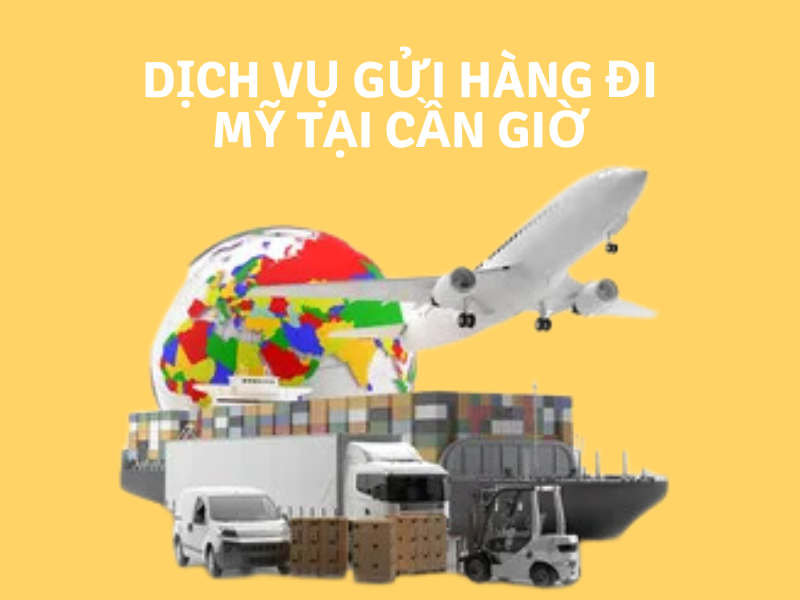 Dịch vụ gửi hàng đi Mỹ tại Cần Giờ