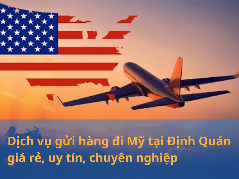 gửi hàng đi Mỹ tại Định Quán