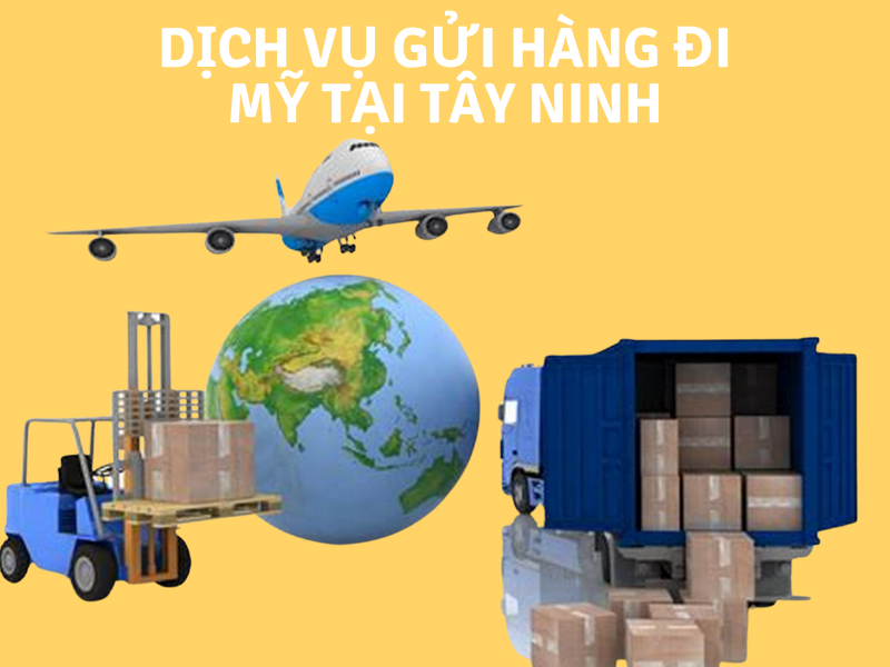 Dịch vụ gửi hàng đi Mỹ tại Tây Ninh