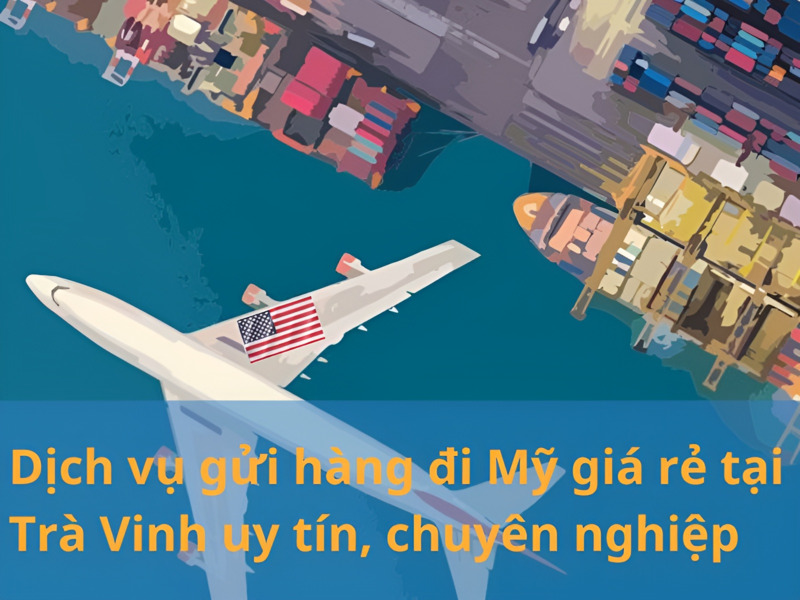 gửi hàng đi Mỹ tại Trà Vinh